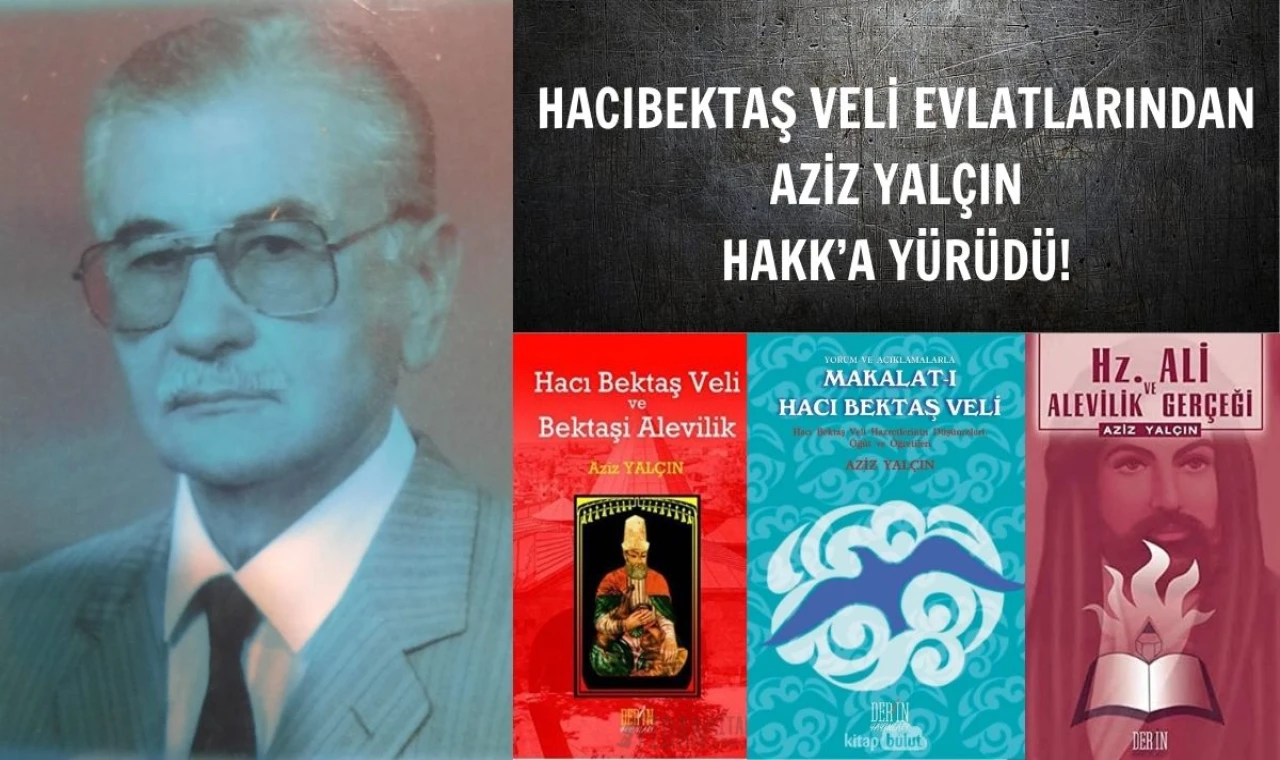 Hünkâr evlatlarından Aziz Yalçın Hakk’a yürüdü